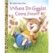 Where Do Giggles Come From? by Muldrow, Diane E.; Kennedy, Anne, 9780375861338
