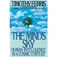 The Mind's Sky Human Intelligence in a Cosmic Context by FERRIS, TIMOTHY, 9780553371338