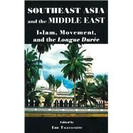 Southeast Asia And The Middle East by Tagliacozzo, Eric, 9780804761338