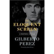 The Eloquent Screen by Perez, Gilberto; Harvey, James, 9780816641338