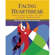 Facing Heartbreak by Carnes, Stefanie, Ph.D.; Lee, Mari A.; Rodriguez, Anthony D., 9780983271338
