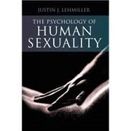The Psychology of Human Sexuality by Lehmiller, Justin J., Ph.D., 9781118351338