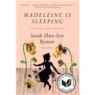 Madeleine Is Sleeping by Bynum, Sarah Shun-Lien, 9781250781338