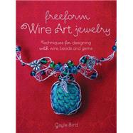 Freeform Wire Art Jewelry by Bird, Gayle, 9781440241338