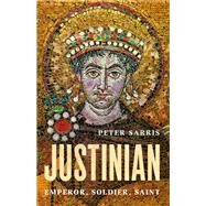 Justinian Emperor, Soldier, Saint by Sarris, Peter, 9781541601338