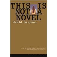 This Is Not a Novel by Markson, David, 9781582431338