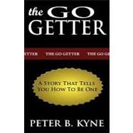 The Go-Getter: A Story That Tells You How to Be One by Kyne, Peter B., 9781607961338