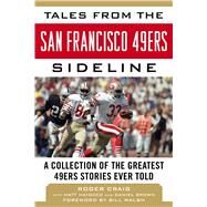 Tales from the San Francisco 49ers Sideline by Craig, Roger; Maiocco, Matt (CON); Brown, Daniel (CON); Walsh, Bill, 9781683581338