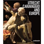 Utrecht, Caravaggio, and Europe by Ebert, Bernd; Helmus, Liesbeth M.; Bok, Marten Jan (CON); Ebert, Bernd (CON); Helmus, Liesbeth M. (CON), 9783777431338