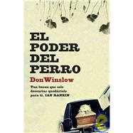 El poder del perro/ The Power of the Dog by Winslow, Don; Fresan, Rodrigo; Murillo, Eduardo G., 9788439721338