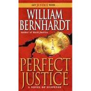 Perfect Justice by BERNHARDT, WILLIAM, 9780345391339