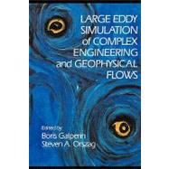Large Eddy Simulation of Complex Engineering and Geophysical Flows by Edited by Boris Galperin , Steven A. Orszag, 9780521131339