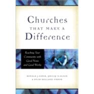 Churches That Make a Difference : Reaching Your Community with Good News and Good Works by Sider, Ronald J., Philip N. Olson, and Heidi Rolland Unruh, 9780801091339
