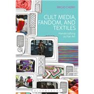 Cult Media, Fandom, and Textiles by Cherry, Brigid, 9781350071339