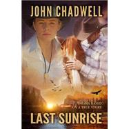 Last Sunrise by Chadwell, John, 9781499671339