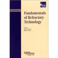 Fundamentals of Refractory Technology by Bennett, James P.; Smith, Jeffrey D., 9781574981339