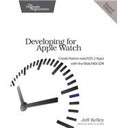 Developing for Apple Watch by Kelley, Jeff, 9781680501339