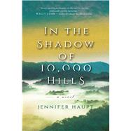 In the Shadow of 10,000 Hills by Haupt, Jennifer, 9781771681339