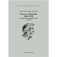 Francesco Bianchini Und Die Europische Gelehrte Welt Um 1700 by Kockel, Valentin; Slch, Brigitte, 9783050041339