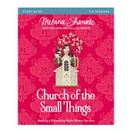 Church of the Small Things by Shankle, Melanie; Lee-Thorp, Karen (CON), 9780310081340