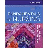 Study Guide for Fundamentals of Nursing, 10th Edition by Ochs, Geralyn, 9780323711340