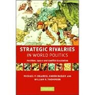 Strategic Rivalries in World Politics: Position, Space and Conflict Escalation by Michael P. Colaresi , Karen Rasler , William R. Thompson, 9780521881340