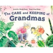 The Care and Keeping of Grandmas by Mook-Sang, Jennifer; Kang, Yong Ling, 9780735271340