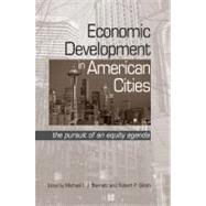 Economic Development in American Cities: The Pursuit of an Equity Agenda by Bennett, Michael I. J.; Giloth, Robert P., 9780791471340