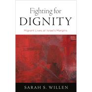 Fighting for Dignity by Willen, Sarah S., 9780812251340