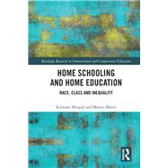 Home schooling and home education: Race, class and inequality by Bhopal; Kalwant, 9781138651340