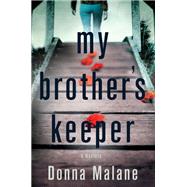 My Brother's Keeper by Malane, Donna, 9781250111340