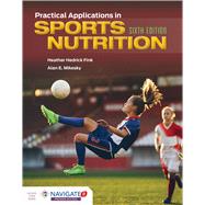 Practical Applications in Sports Nutrition by Fink, Heather Hedrick; Mikesky, Alan E., 9781284181340