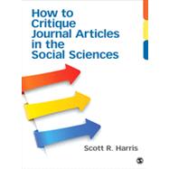 How to Critique Journal Articles in the Social Sciences by Harris, Scott R., 9781452241340