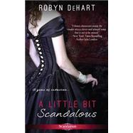 A Little Bit Scandalous by Dehart, Robyn, 9781500441340