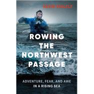 Rowing the Northwest Passage by Vallely, Kevin, 9781771641340
