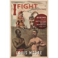 I Fight for a Living by Moore, Louis, 9780252041341