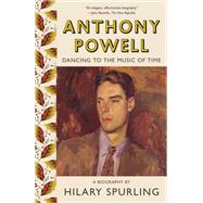 Anthony Powell by SPURLING, HILARY, 9780525521341
