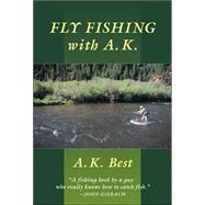 Fly-Fishing with A. K. by Best, A. K., 9780811701341