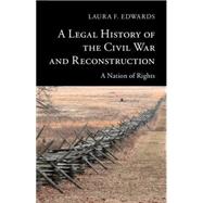 A Legal History of the Civil War and Reconstruction by Edwards, Laura F., 9781107401341