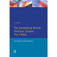 The Developing British Political System: The 1990s by Budge,Ian, 9781138401341