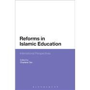 Reforms in Islamic Education International Perspectives by Tan, Charlene; Suleiman, Yasir, 9781441101341