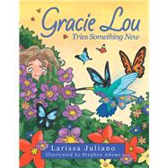 Gracie Lou Tries Something New by Juliano, Larissa; Adams, Stephen, 9781480881341
