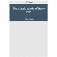 The Classic Works of Barry Pain by Pain, Barry, 9781501041341