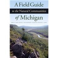 A Field Guide to the Natural Communities of Michigan by Cohen, Joshua G.; Kost, Michael A.; Slaughter, Bradford S.; Albert, Dennis A., 9781611861341