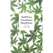Stuff Every Cannabisseur Should Know by Luber, Marc, 9781683691341