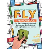 FLY: Financially Literate Youth Your Go-to Reference Guide for Life's Important Financial Decisions and Milestones, From High School and Beyond by Hobbs, Marlies, 9781761041341