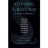 Giving Ground The Politics of Propinquity by Copjec, Joan; Copjec, Joan; Sorkin, Michael, 9781859841341
