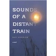Sounds of a Distant Train by Goodier, Dan; Goodier, Dan, 9798350931341