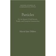 Particles On the Syntax of Verb-Particle, Triadic and Causative Constructions by den Dikken, Marcel, 9780195091342