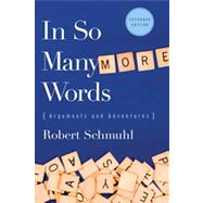 In So Many More Words : Arguments and Adventures by Schmuhl, Robert, 9780268041342